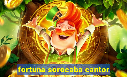 fortuna sorocaba cantor